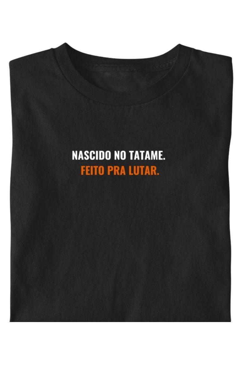 Camiseta Coleção Tatame Nascido No Tatame