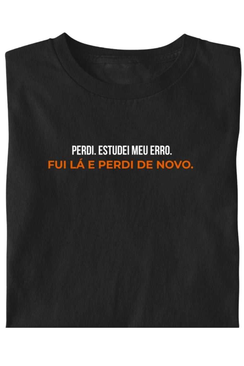 Camiseta Coleção Zoeira Perdi Estudei Meu Erro