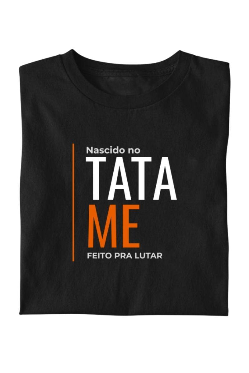 Camiseta Coleção Tatame Nascido No Tatame Feito Pra Lutar
