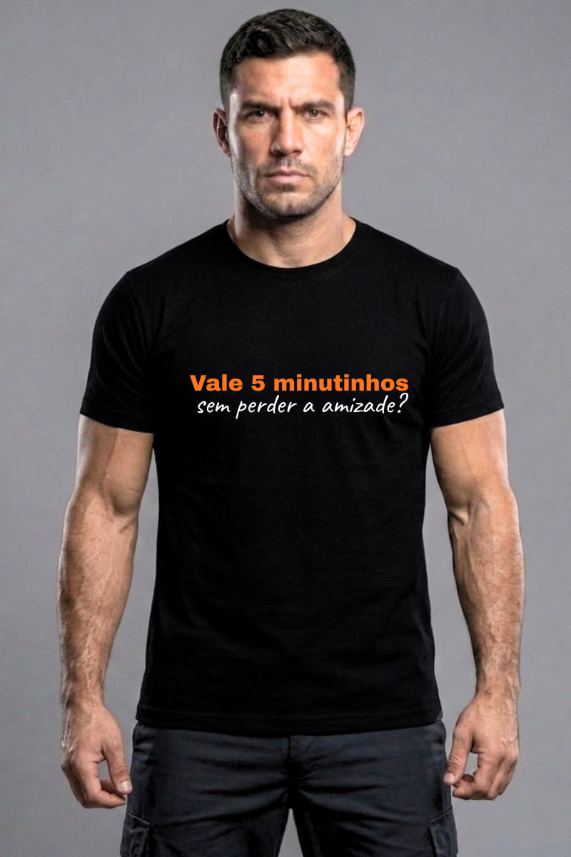 Camiseta Coleção Zoeira Vale 5 Minutinhos Sem Perder A Amizade V1
